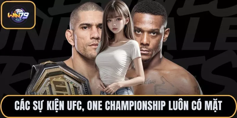 Các sự kiện UFC, ONE Championship luôn có mặt