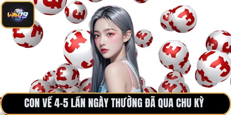 Con về 4–5 lần ngày thường đã qua chu kỳ 