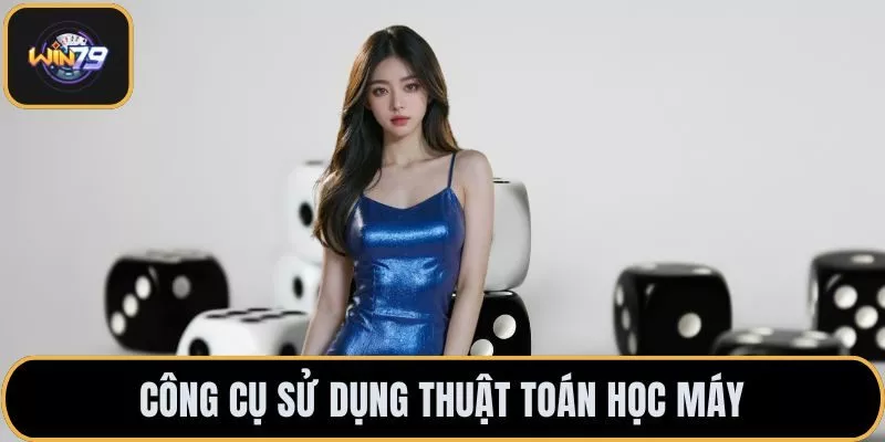 Công cụ sử dụng thuật toán học máy