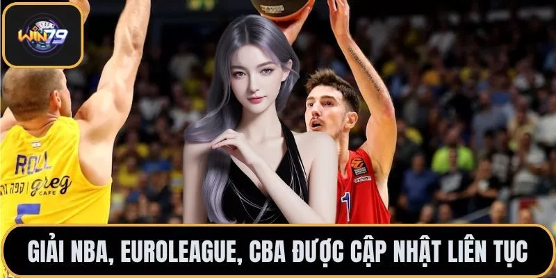 Giải NBA, EuroLeague, CBA được cập nhật liên tục