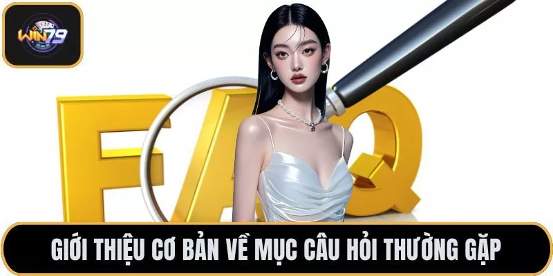 Giới thiệu cơ bản về mục câu hỏi thường gặp