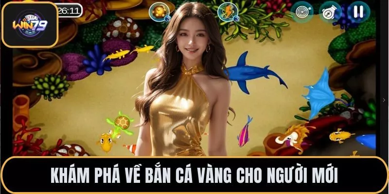 Khám phá về bắn cá vàng cho người mới