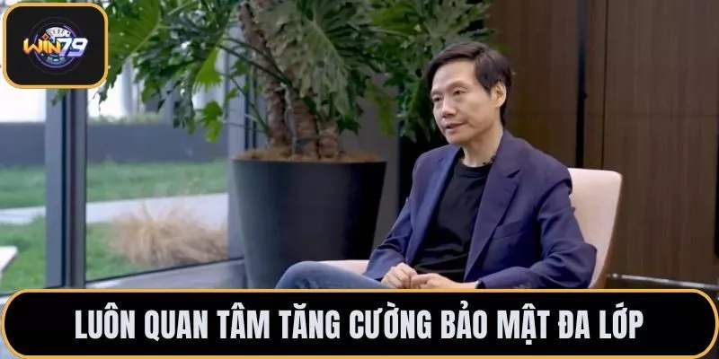 Luôn quan tâm tăng cường bảo mật đa lớp