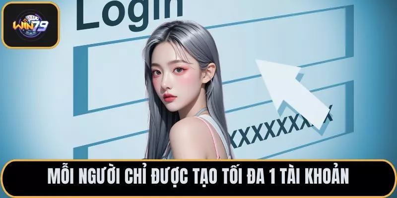 Mỗi người chỉ được tạo tối đa 1 tài khoản