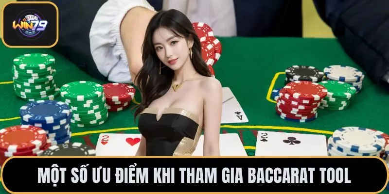 Một số ưu điểm khi tham gia baccarat tool