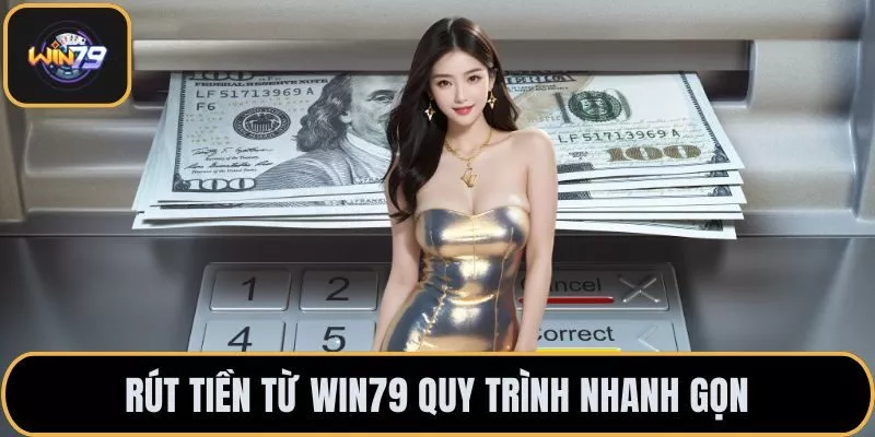 Rút tiền từ WIN79 quy trình nhanh gọn