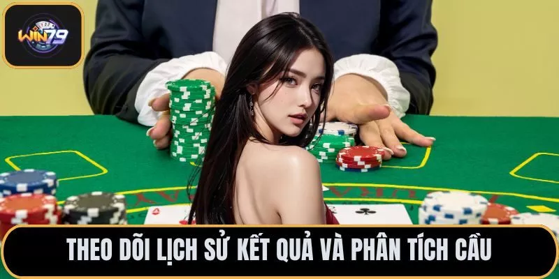 Theo dõi lịch sử kết quả và phân tích cầu