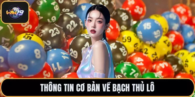 Thông tin cơ bản về bạch thủ lô
