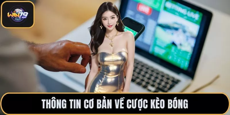 Thông tin cơ bản về cược kèo bóng