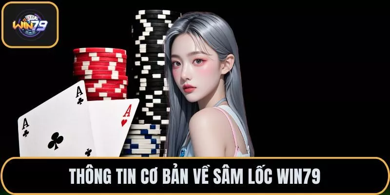 Thông tin cơ bản về sâm lốc WIN79