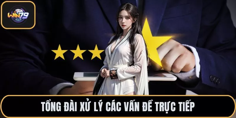 Tổng đài xử lý các vấn đề trực tiếp