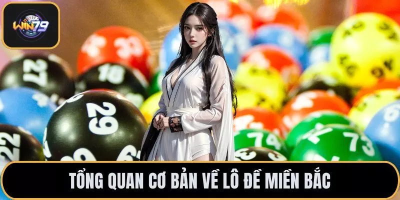 Tổng quan cơ bản về lô đề miền Bắc