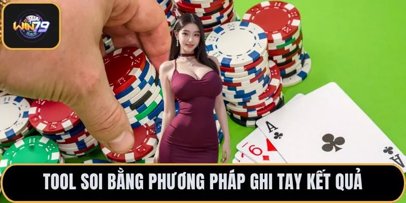 Tool soi bằng phương pháp ghi tay kết quả