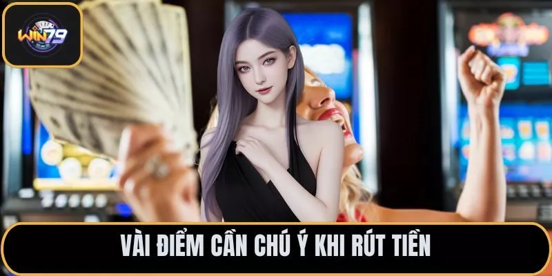 Vài điểm cần chú ý khi rút tiền